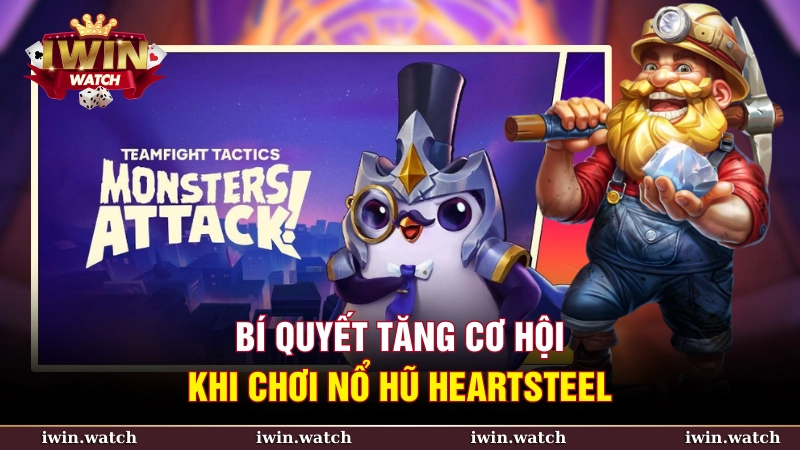 Chiến lược để tăng cơ hội chiến thắng trong nổ hũ heartsteel