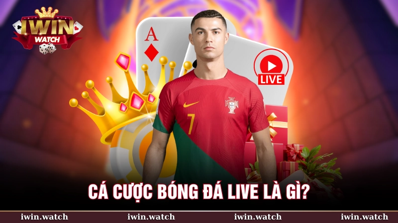 Cá cược bóng đá live còn gọi là cược bóng đá trực tiếp