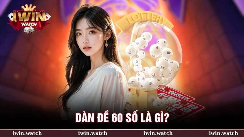 Dàn đề 60 số là danh sách 60 tham gia vào kỳ quay số